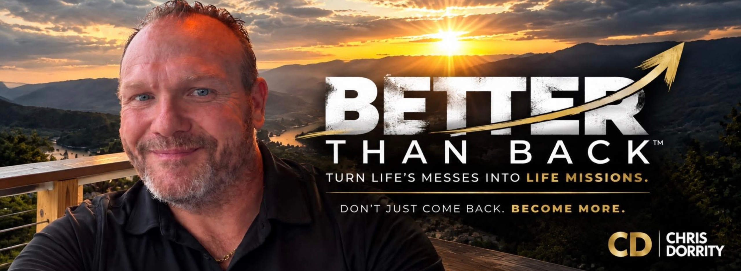 Better Than Back — Turn life's messes into life missions.